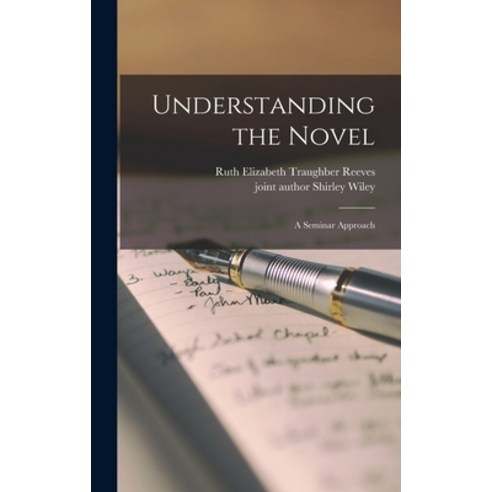 (영문도서) Understanding the Novel: a Seminar Approach Hardcover, Hassell Street Press, English, 9781013550058