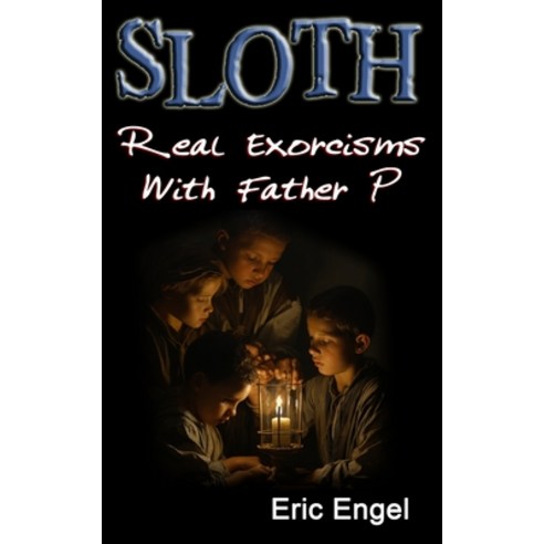 (영문도서) Sloth: Real Exorcisms With Father P Paperback, Independently Published, English, 9798322705130