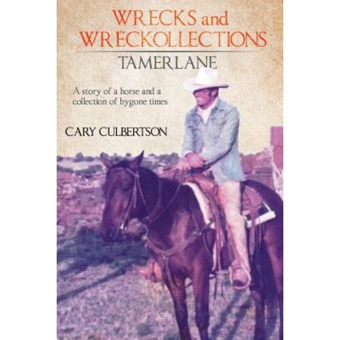 (영문도서) WRECKS and WRECKOLLECTIONS TAMERLANE: A story of a horse and a collection of bygone times Paperback, Page Publishing, Inc., English, 9781642986594