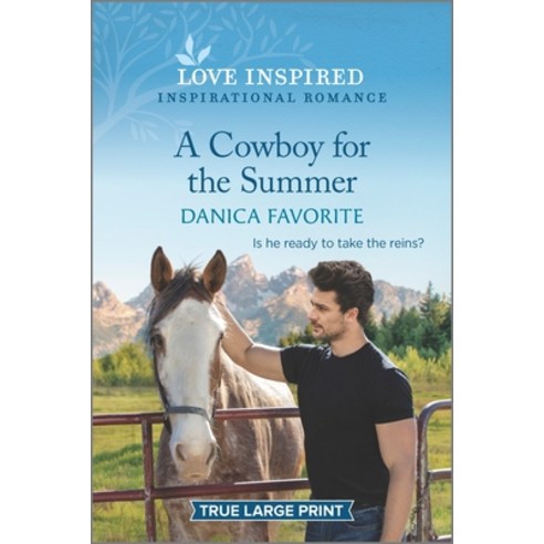 (영문도서) A Cowboy for the Summer: An Uplifting Inspirational Romance Paperback, Love Inspired True Large Print, English, 9781335587138