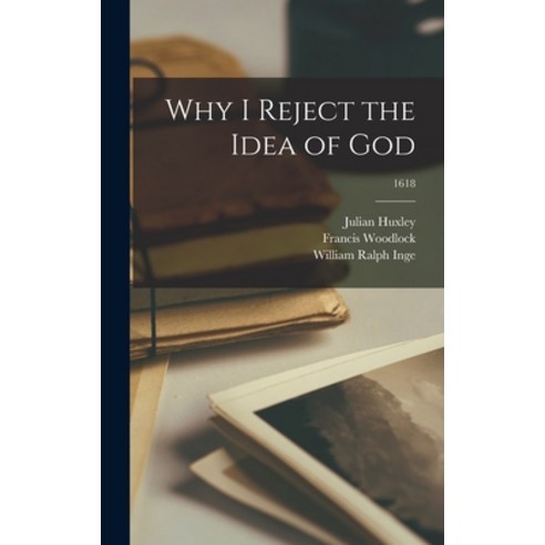 (영문도서) Why I Reject the Idea of God; 1618 Hardcover, Hassell Street Press, English, 9781013865053