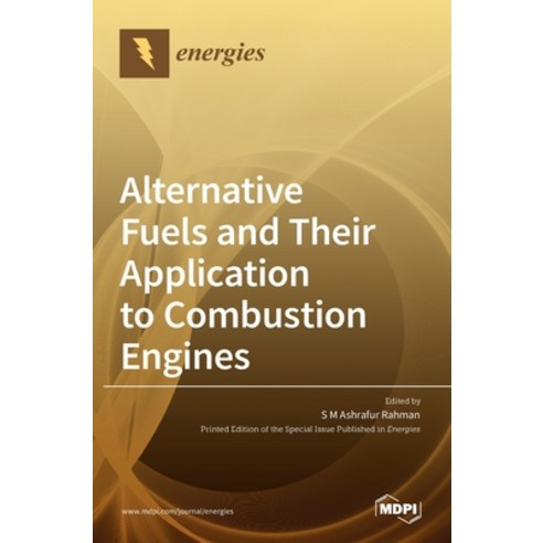 (영문도서) Alternative Fuels and Their Application to Combustion Engines Hardcover, Mdpi AG, English, 9783036513980