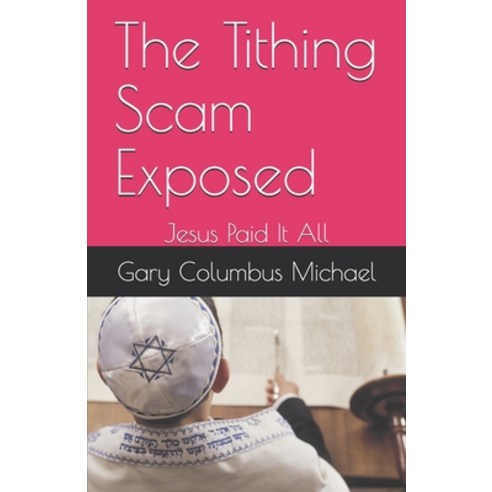 The Tithing Scam Exposed: Jesus Paid It All Paperback, Independently Published, English, 9798636222040