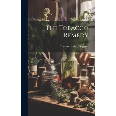 (영문도서) The Tobacco Remedy Hardcover, Legare Street Press, English, 9781019982136