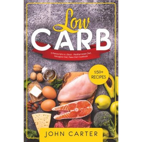 Low Carb: 3 Manuscripts in 1 Book - Mediterranean Diet Ketogenic Diet Paleo Diet Cookbook Paperback, Guy Saloniki, English, 9781951103699