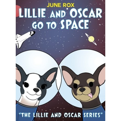 Lillie and Oscar Go to Space: The Lillie and Oscar Series Hardcover, Dorrance Publishing Co., English, 9781645309666