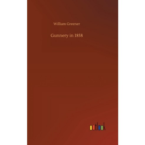 Gunnery in 1858 Hardcover, Outlook Verlag