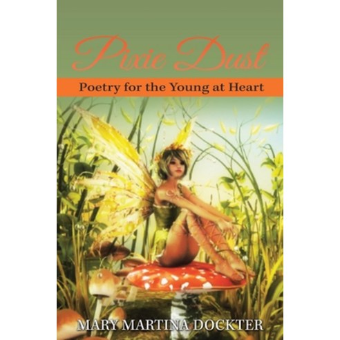 (영문도서) Pixie Dust: Poetry for the Young at Heart Paperback, West Point Print and Media LLC, English, 9781959895107