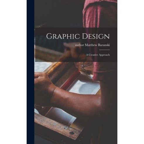 (영문도서) Graphic Design: a Creative Approach Hardcover, Hassell Street Press, English, 9781014389527