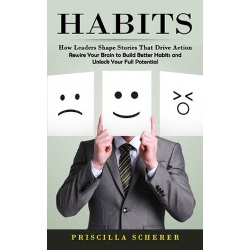 (영문도서) Habits: How Leaders Shape Stories That Drive Action (Rewire Your Brain to Build Better Habits... Paperback, Oliver Leish, English, 9781774859858