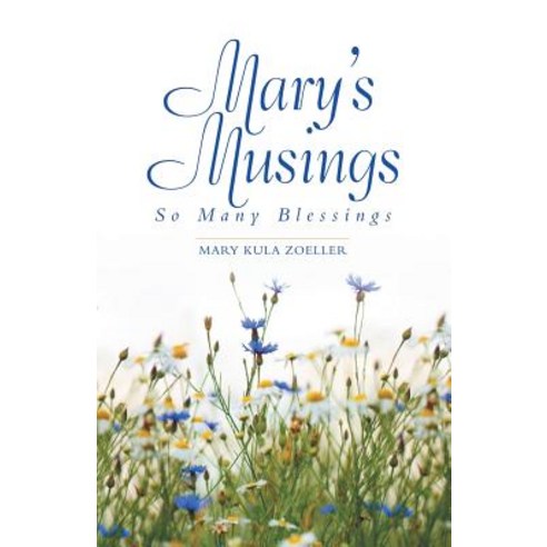 Mary''s Musings: So Many Blessings Paperback, WestBow Press, English, 9781973634287