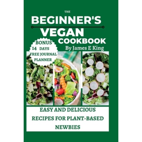 (영문도서) The Beginner''s Vegan Cookbook: Easy and Delicious Recipes for Plant-Based Newbies Paperback, Independently Published, English, 9798394480003