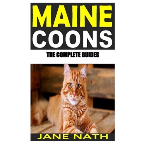 Maine Coons the Complete Guides: complete guides to caring feeding training grooming and keeping ... Paperback, Independently Published, English, 9798554487866