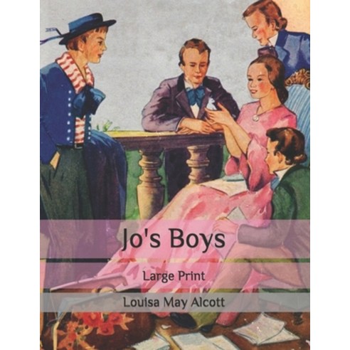 Jo''s Boys: Large Print Paperback, Independently Published, English, 9798681707561