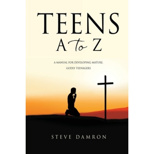 (영문도서) Teens A to Z: A manual for developing mature godly teenagers Paperback, Xulon Press, English, 9781662853142