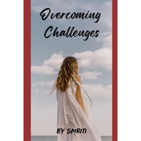 (영문도서) Overcoming Challenges: Grow through what you go through! Paperback, Independently Published, English, 9798340415707