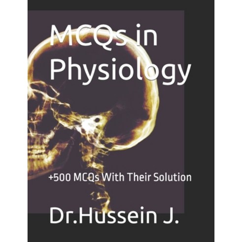 (영문도서) MCQs in Physiology: +500 MCQs With Their Solution Paperback, Independently Published, English, 9798873278084