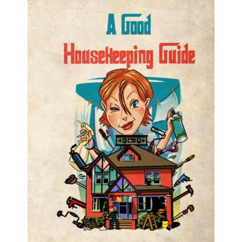 A Good Housekeeping Guide: Expert Advice on Cleaning Washing and Home Maintenance (24 page) Paperback, Independently Published