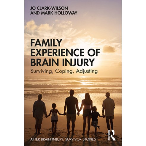 Family Experience of Brain Injury: Surviving Coping Adjusting Paperback, Routledge, English, 9781138896697