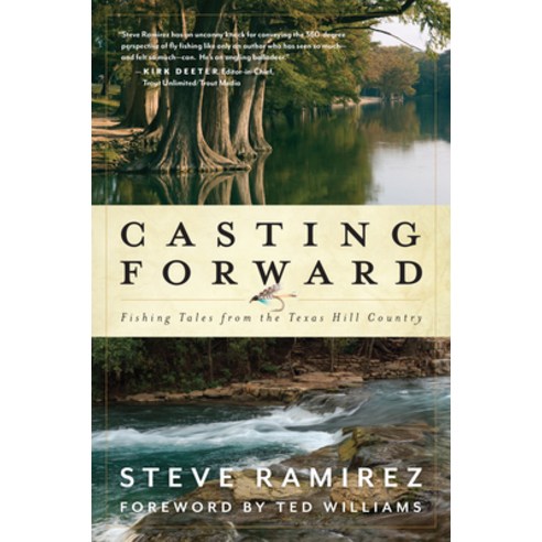 Casting Forward: Fishing Tales from the Texas Hill Country Hardcover, Lyons Press