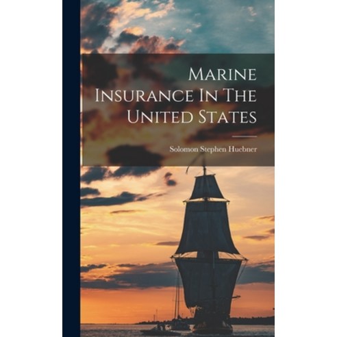 (영문도서) Marine Insurance In The United States Hardcover, Legare Street Press
