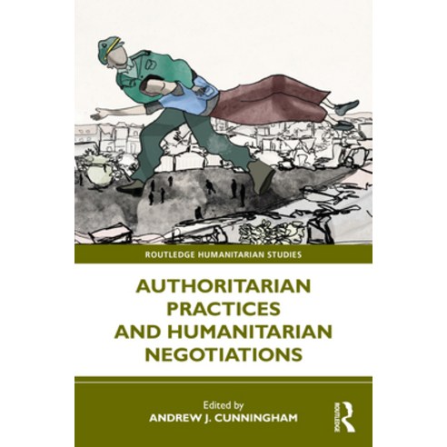 (영문도서) Authoritarian Practices and Humanitarian Negotiations Hardcover, Routledge, English, 9781032327570