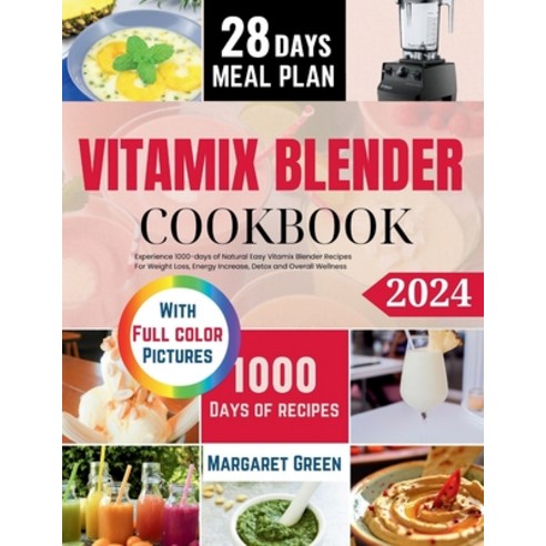 (영문도서) The Complete Vitamix Blender Cookbook: Experience 1000-days of Natural Easy Vitamix Blender R... Paperback, Independently Published, English, 9798857801161