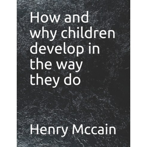(영문도서) How and why children develop in the way they do Paperback, Independently Published, English, 9798529753804