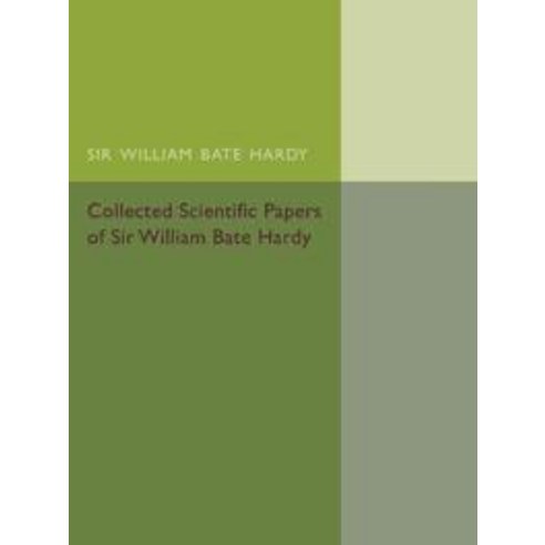 Collected Scientific Papers of Sir William Bate Hardy, Cambridge University Press