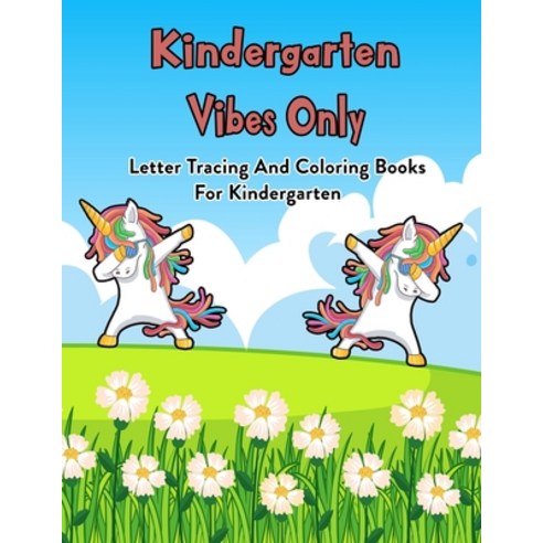 Kindergarten Vibes Only: Letter Tracing And Coloring Books For Kindergarten: 100 Pages Of Letter Tra... Paperback, Independently Published