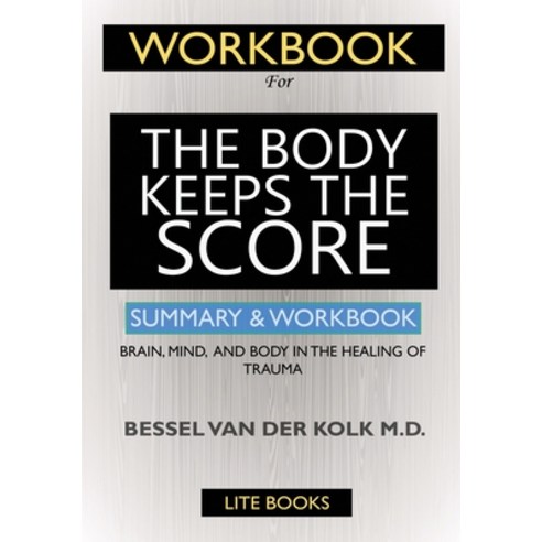 WORKBOOK For The Body Keeps the Score: : Brain Mind and Body in the Healing of Trauma Paperback, Lite Creations, English, 9781638090069