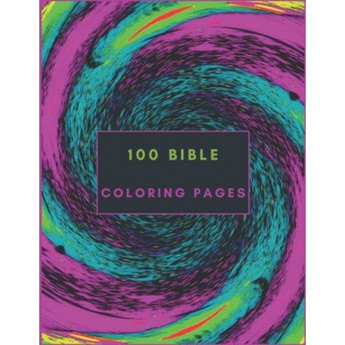 100 bible coloring pages: Coloring Book for Adults & Teens coloring bible coloring book for adults... Paperback, Independently Published, English, 9798585910012