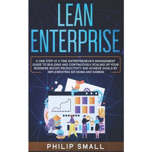 Lean Enterprise: A One Step At A Time Entrepreneur''s Management Guide To Building and Continuously S... Hardcover, Phil Anger, English, 9781801928694