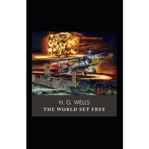 (영문도서) The World Set Free Annotated Paperback, Independently Published, English, 9798423713928