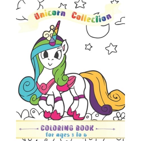 Unicorn Collection Coloring Book: For ages 3 to 6 Paperback, Independently Published