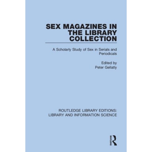 (영문도서) Sex Magazines in the Library Collection: A Scholarly Study of Sex in Serials and Periodicals Paperback, Routledge, English, 9780367418038