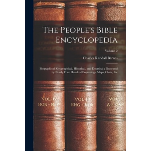 (영문도서) The People''s Bible Encyclopedia: Biographical Geographical Historical and Doctrinal: Illus... Paperback, Legare Street Press, English, 9781016115353