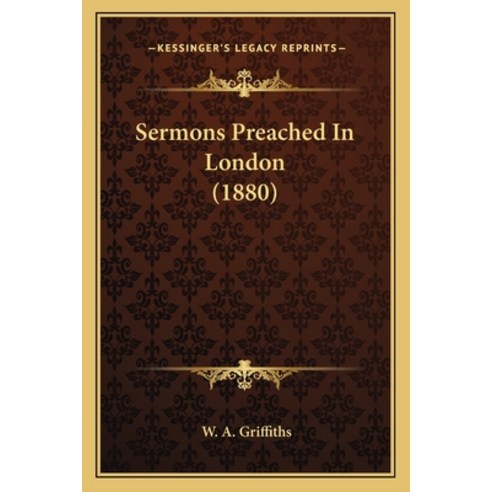 (영문도서) Sermons Preached In London (1880) Paperback, Kessinger Publishing, English, 9781165766383