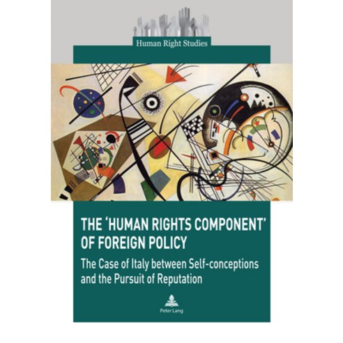 (영문도서) The ''Human Rights Component'' of Foreign Policy: The Case of Italy Between Self-Conceptions an... Paperback, P.I.E-Peter Lang S.A., Edit..., English, 9782875747150