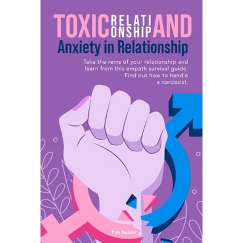 (영문도서) Toxic Relationship and Anxiety in Relationship: Take the reins of your relationship and learn... Paperback, Tim Spider