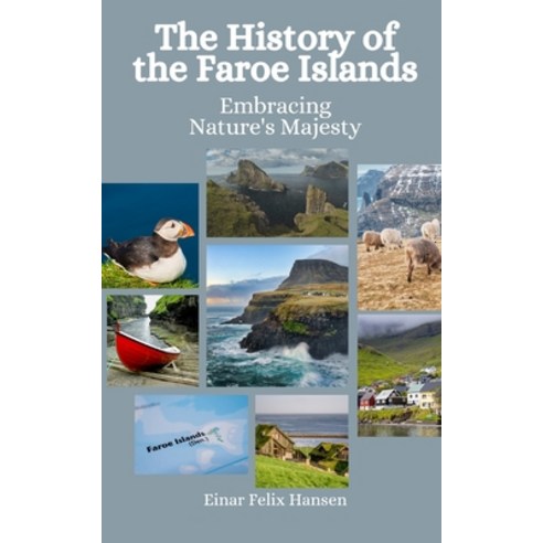 (영문도서) The History of the Faroe Islands: Embracing Nature''s Majesty Paperback, Independently Published, English, 9798398795752