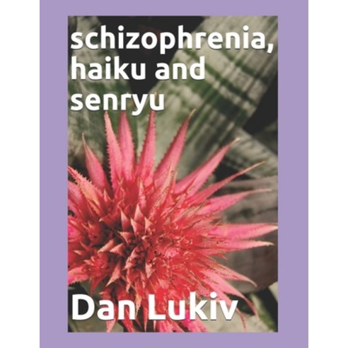 schizophrenia haiku and senryu Paperback, Independently Published, English, 9798593352576
