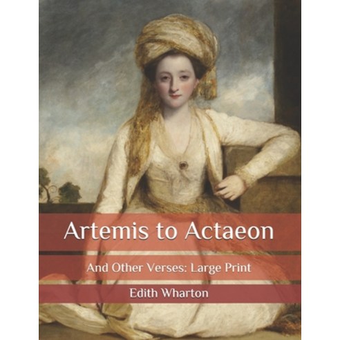 Artemis to Actaeon: And Other Verses: Large Print Paperback, Independently Published, English, 9798583757244