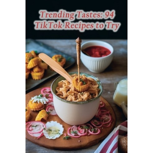 (영문도서) Trending Tastes: 94 TikTok Recipes to Try Paperback, Independently Published, English, 9798862848519
