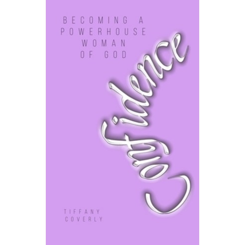 Confidence: Becoming a Powerhouse Woman of God Paperback, One Goal Productions Press, English, 9781736810606