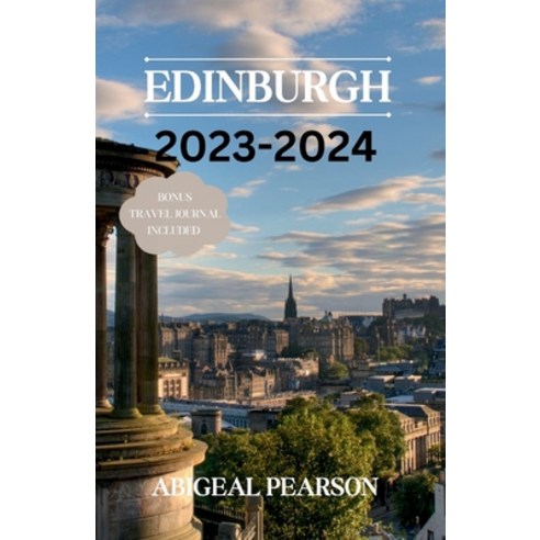 (영문도서) Edinburgh 2023-2024: Embark on a journey through Edinburgh Scotland''s timeless capital. Paperback, Independently Published, English, 9798865777748