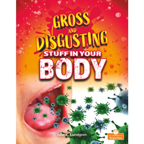 (영문도서) Gross and Disgusting Stuff in Your Body Paperback, Crabtree Branches, English, 9781427154576