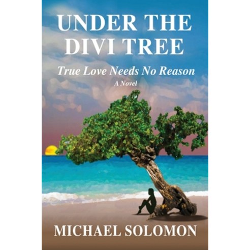 (영문도서) Under the Divi Tree: True Love Needs No Reason Paperback, Booklocker.com, English, 9781647195656