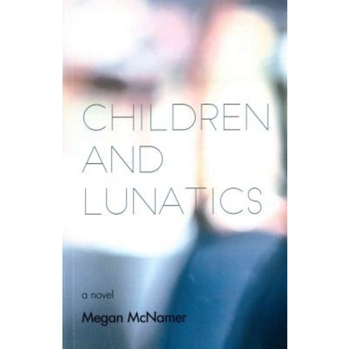 (영문도서) Children and Lunatics Paperback, Black Lawrence Press, Inc., English, 9781625579546