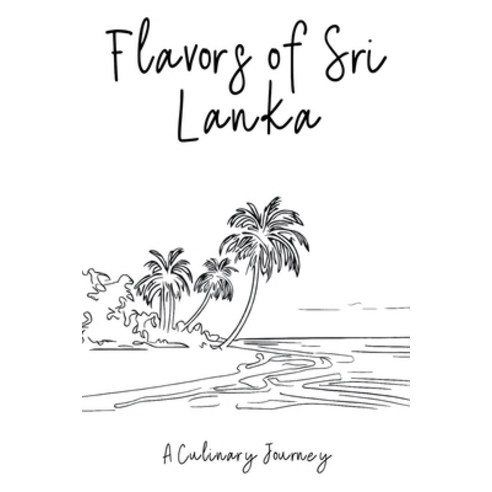 (영문도서) Flavors of Sri Lanka: A Culinary Journey Paperback, Clock Street Books, English, 9798223632573